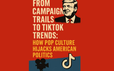 From Campaign Trails to TikTok Trends: How Pop Culture Hijacks American Politics By David Franklin